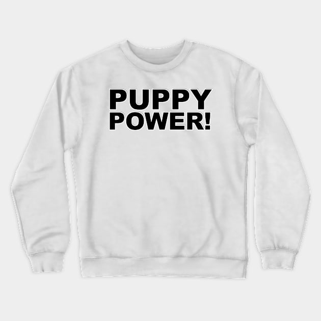 PUPPY POWER! Crewneck Sweatshirt by afternoontees